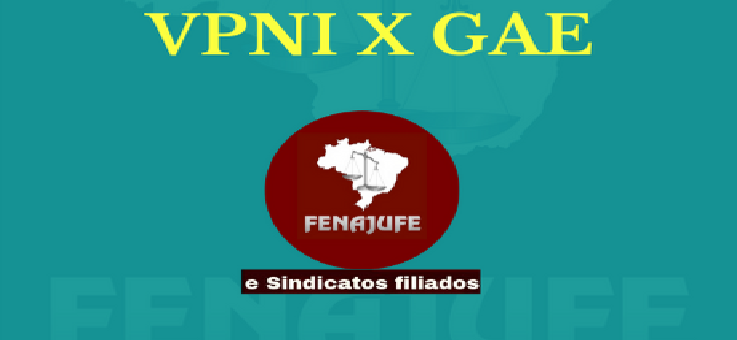 Fenajufe solicita aos Sindicatos levantamento de informações sobre VPNI e GAE