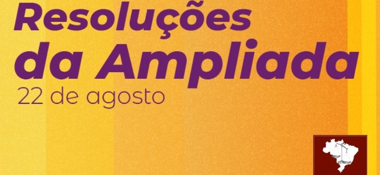 Divulgadas resoluções aprovadas na Reunião Ampliada de 22 de agosto