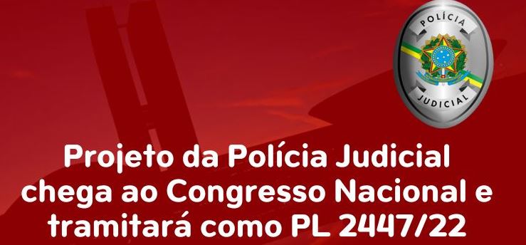 Projeto da Polícia Judicial chega ao Congresso Nacional e tramitará como PL 2447/22