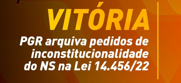 Vitória: PGR arquiva pedidos de inconstitucionalidade do NS na Lei 14.456/22