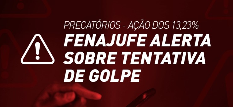 Precatórios: Fenajufe alerta aos sindicatos sobre tentativa de golpe