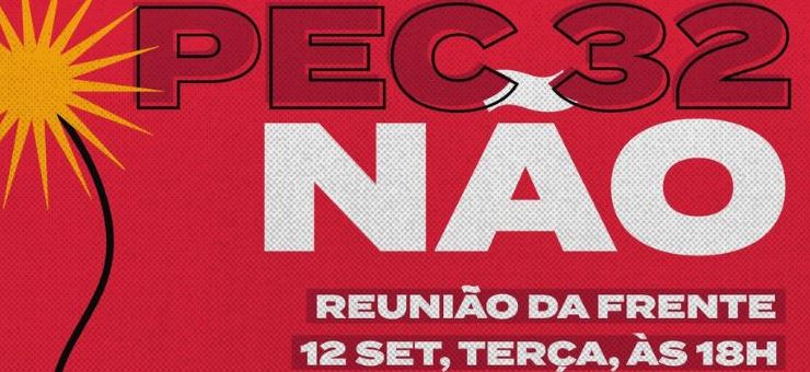 Fenajufe orienta participação na reunião da Frente Parlamentar que irá definir novos rumos da luta contra a PEC 32