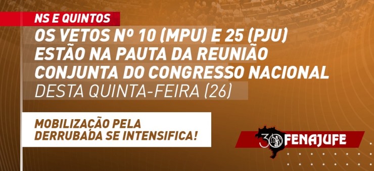 Os vetos nº 10 (MPU) e 25 (PJU) estão na pauta da reunião conjunta do Congresso Nacional desta quinta-feira (26)