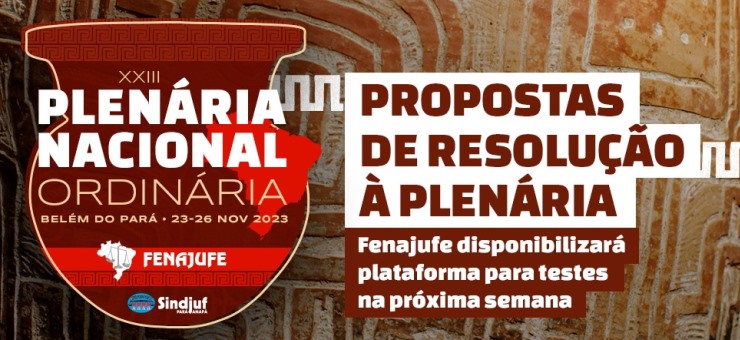 Propostas de resolução à plenária: Fenajufe disponibilizará plataforma para testes nesta semana