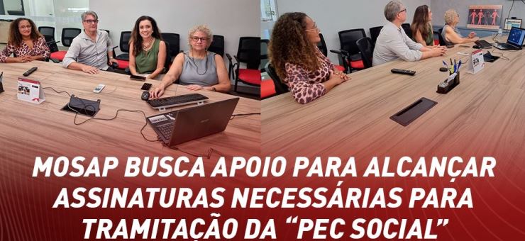 Mosap busca apoio para alcançar assinaturas necessárias para tramitação da “PEC Social”
