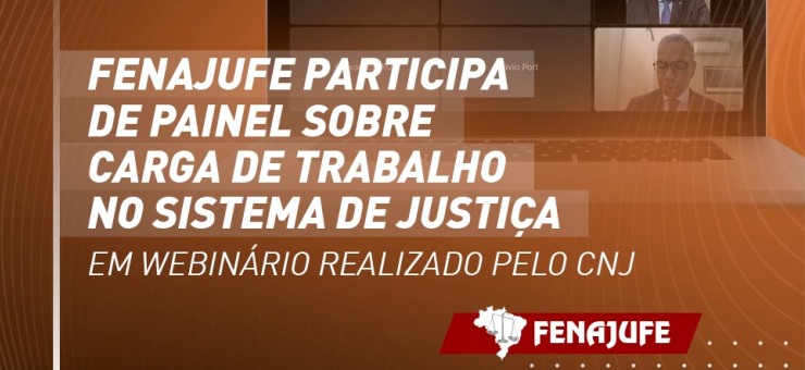 Fenajufe defende melhores condições de trabalho para servidores em webinário realizado pelo CNJ sobre carga de trabalho