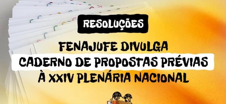 Fenajufe divulga caderno de propostas prévias à XXIV plenária nacional