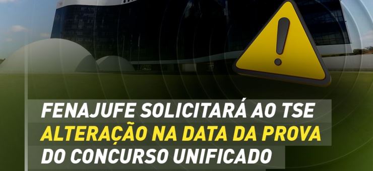 Fenajufe solicitará ao TSE alteração na data da prova do concurso unificado da Justiça Eleitoral