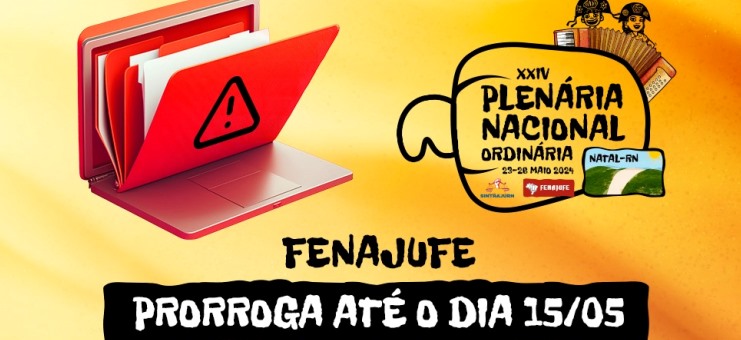 Fenajufe prorroga prazo para inscrição de propostas à XXIV Plenária Nacional