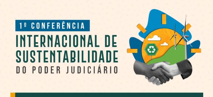Fenajufe participa da 1ª Conferência Internacional para a Sustentabilidade no Sistema de Justiça nos dias 23 e 24 de outubro
