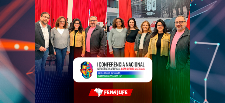 Fenajufe e sindicatos participam da I Conferência Nacional Inteligência Artificial com Direitos Sociais