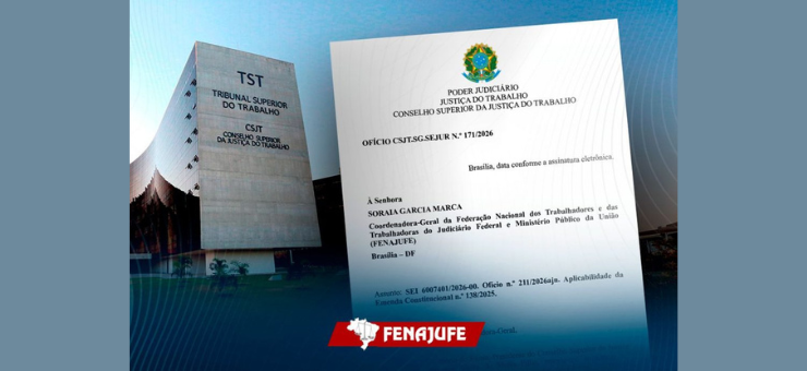 Em resposta à Fenajufe, CSJT reconhece aplicação imediata da EC 138/25