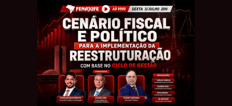 Fenajufe promove live sobre cenário fiscal e político para implementação da reestruturação da carreira