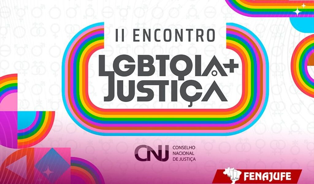 CNJ promove II Encontro Direito LGBTQIA+ e Justiça
