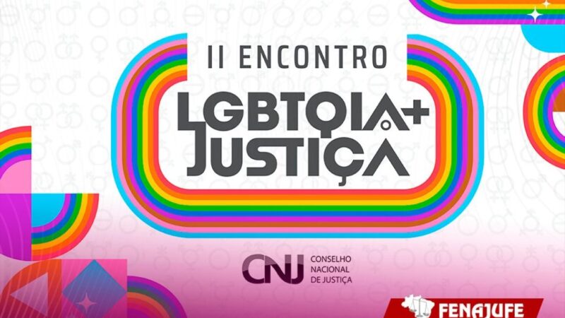 CNJ promove II Encontro Direito LGBTQIA+ e Justiça