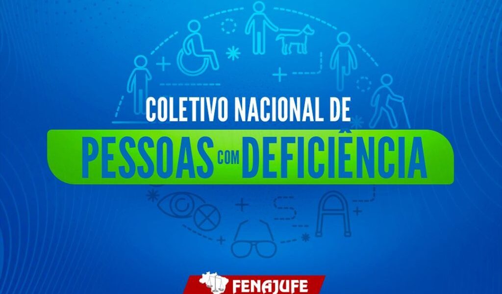 Coletivo Nacional de Pessoas com Deficiência da Fenajufe se reúne na próxima quarta-feira (26)