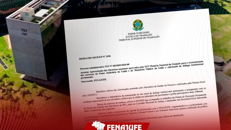 Após atuação da Fenajufe, TST reconhece importância do diálogo permanente com entidades representativas